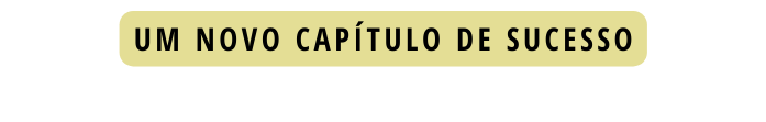 Um novo capítulo de sucesso